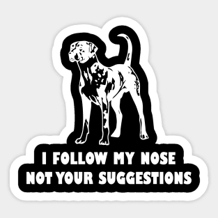 CATAHOULA LEOPARD IFOLLOW MY NOSE NOT YOUR SUGGESTIONS Sticker